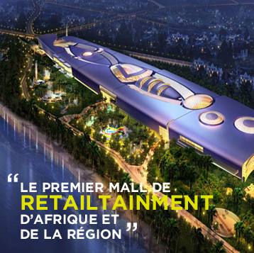 ‘le premier Mall de « Retailtainment » d’Afrique et de la Région